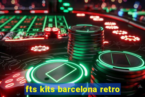 fts kits barcelona retro